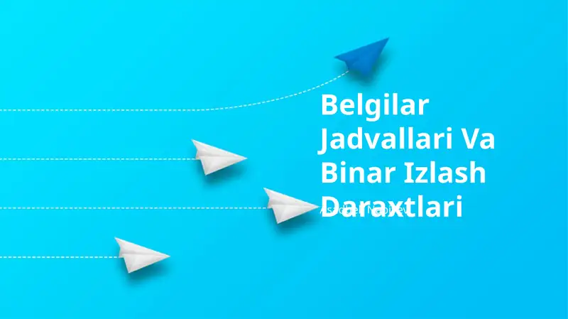 Belgilar Jadvallari Va Binar Izlash Daraxtlari