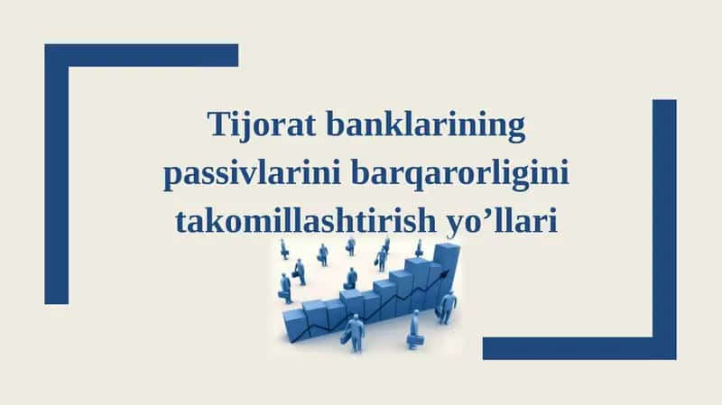Tijorat banklarining passivlarini barqarorligini takomillashtirish yo’llari