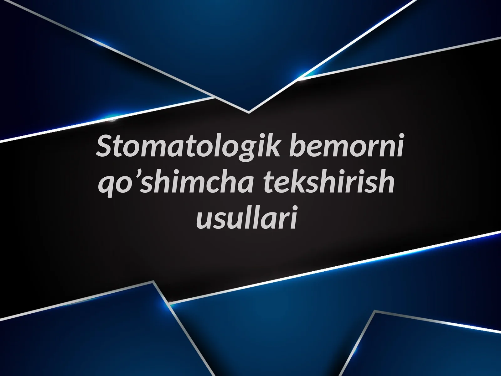 Stomatologik bemorni qo’shimcha tekshirish usullari