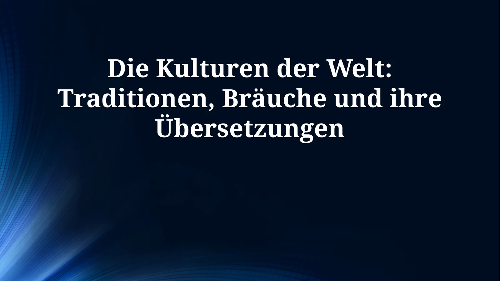 Die Kulturen der Welt: Traditionen, Bräuche und ihre Übersetzungen