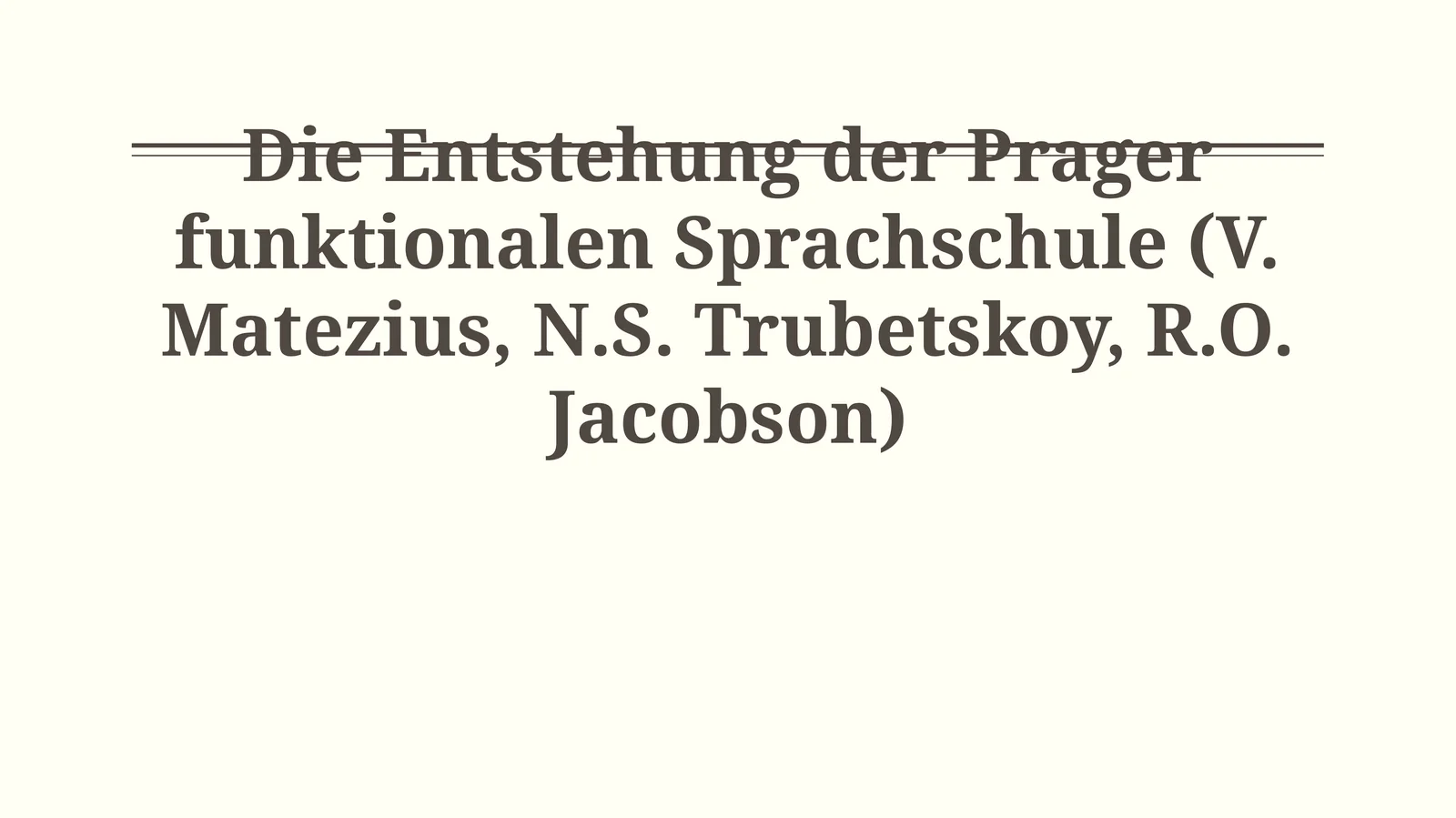 Die Entstehung der Prager funktionalen Sprachschule (V. Matezius, N.S. Trubetskoy, R.O. Jacobson)