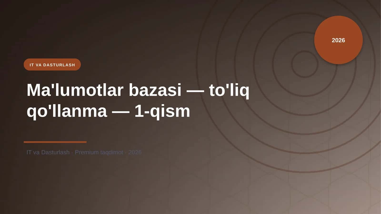 IT VA DASTURLASH Ma'lumotlar bazasi — to'liq qo'llanma — 1-qism