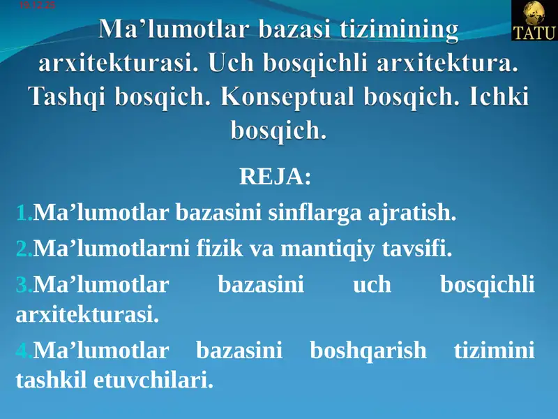Ma’lumotlar bazasi tizimining arxitekturasi. Uch bosqichli arxitektura. Tashqi bosqich. Konseptual bosqich. Ichki bosqich.
