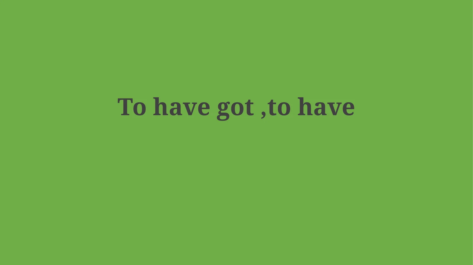The Grammar of 'Have' and 'Have Got(ten)'