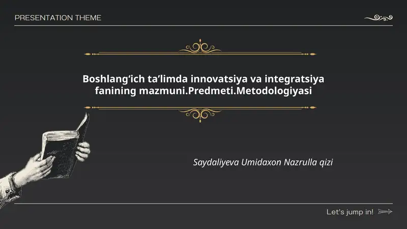 Boshlangʻich taʼlimda innovatsiya va integratsiya fanining mazmuni.Predmeti.Metodologiyasi