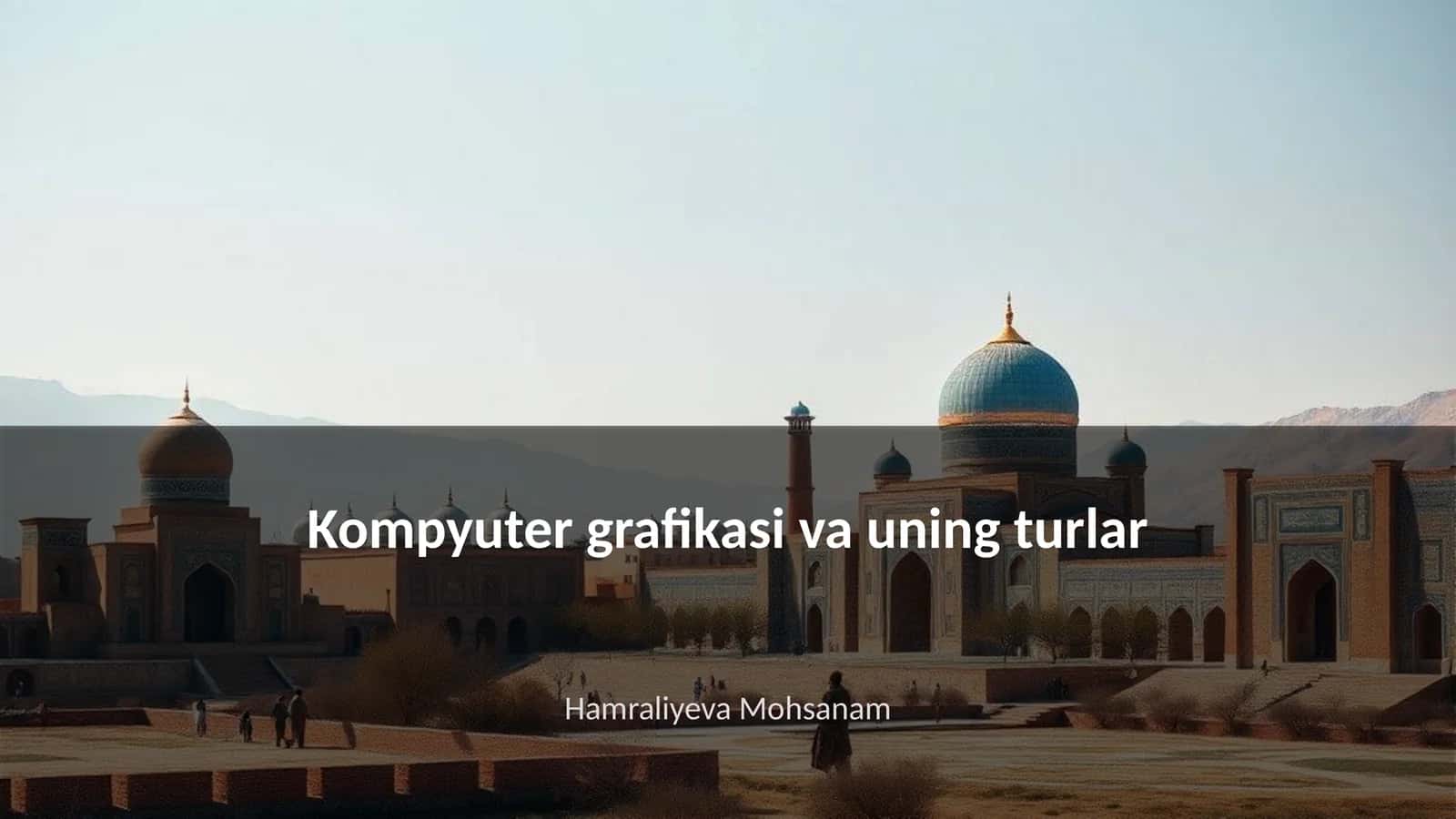 Kompyuter grafikasi va uning turlar
