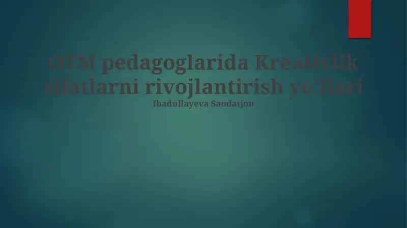 OTM pedagoglarida Kreativlik sifatlarni rivojlantirish yo'llari