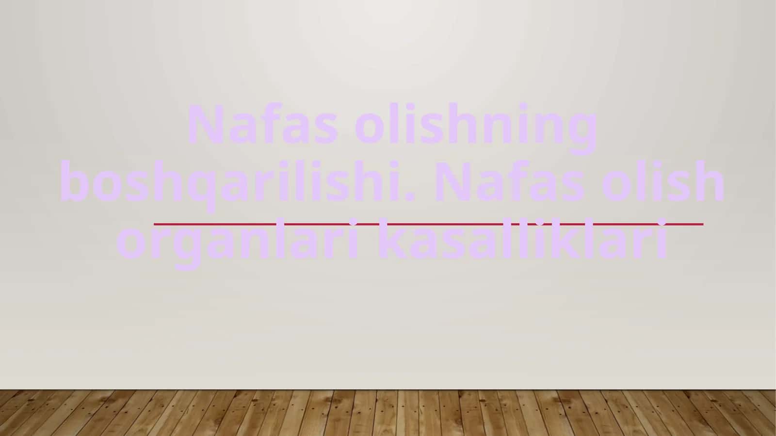 Nafas olishning boshqarilishi,nafas olish organlari