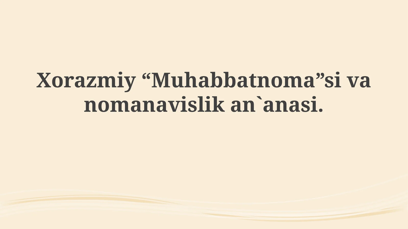 Xorazmiy“Muhabbatnoma”sivanomanavislikan`anasi