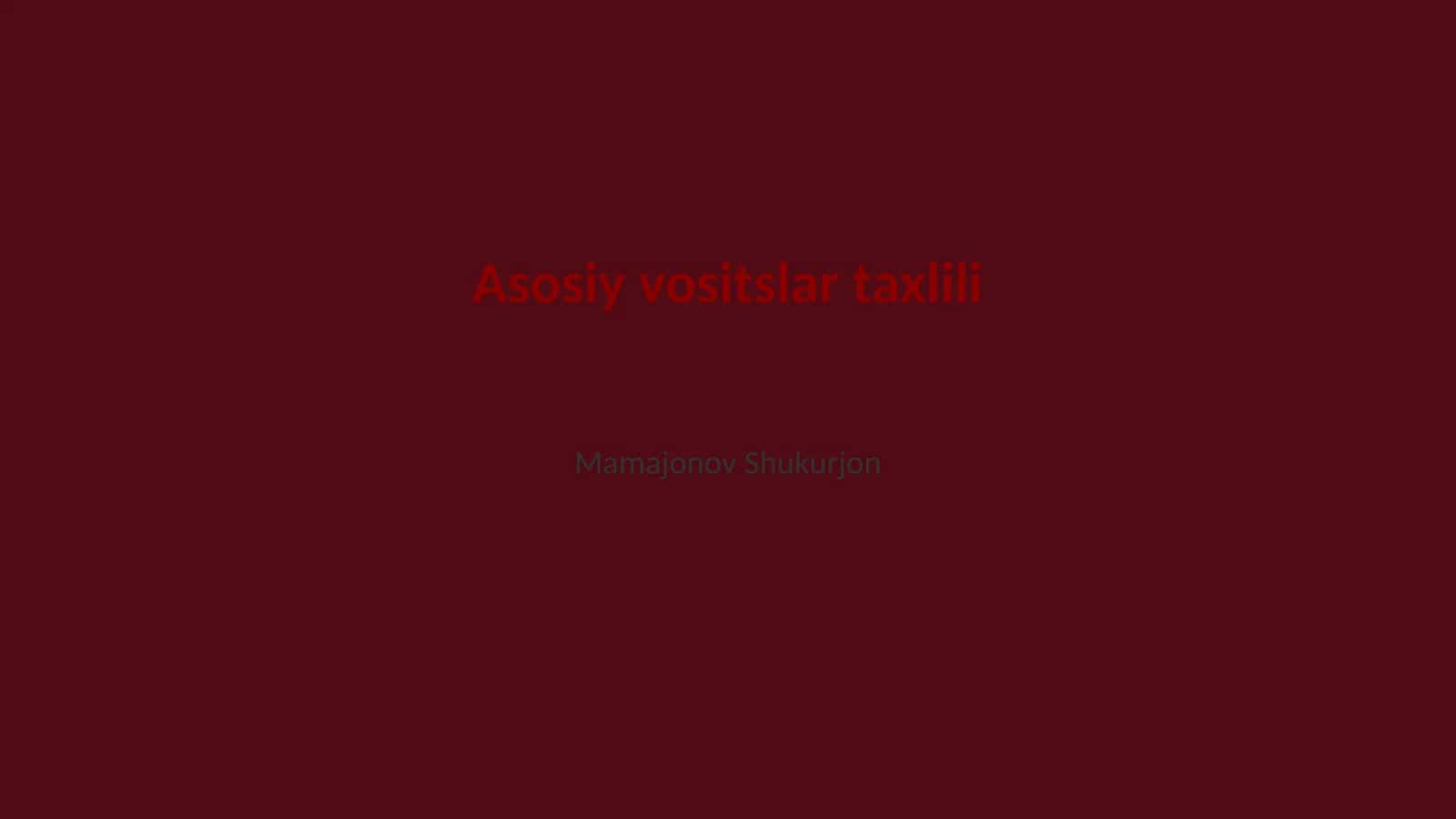 Asosiy vositslar taxlili