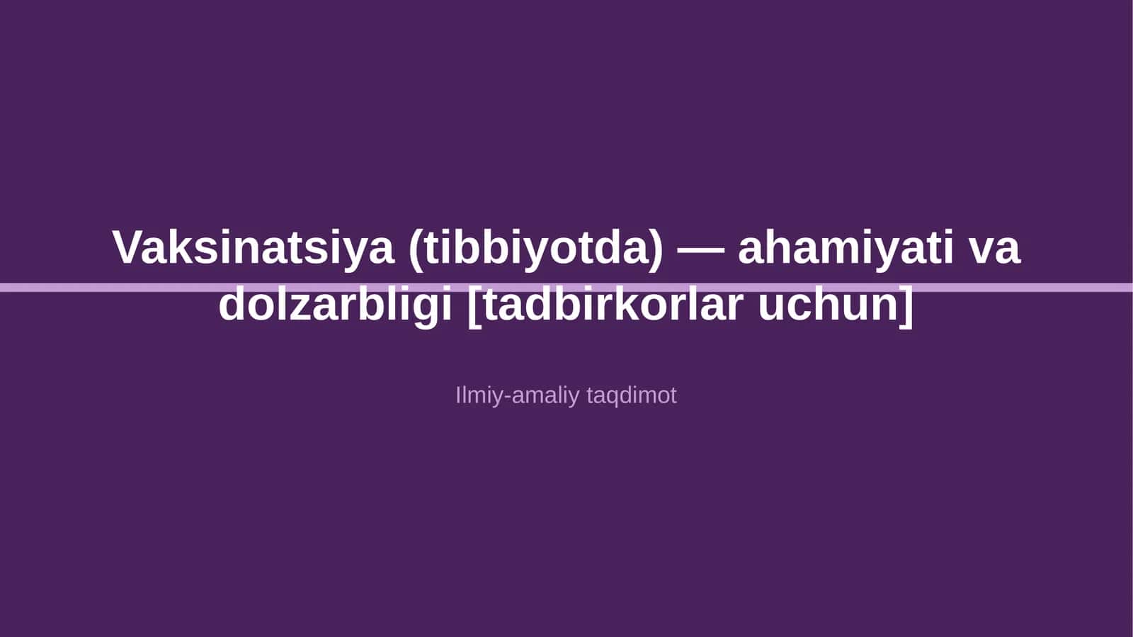 Vaksinatsiya (tibbiyotda) — ahamiyati va dolzarbligi [tadbirkorlar uchun]