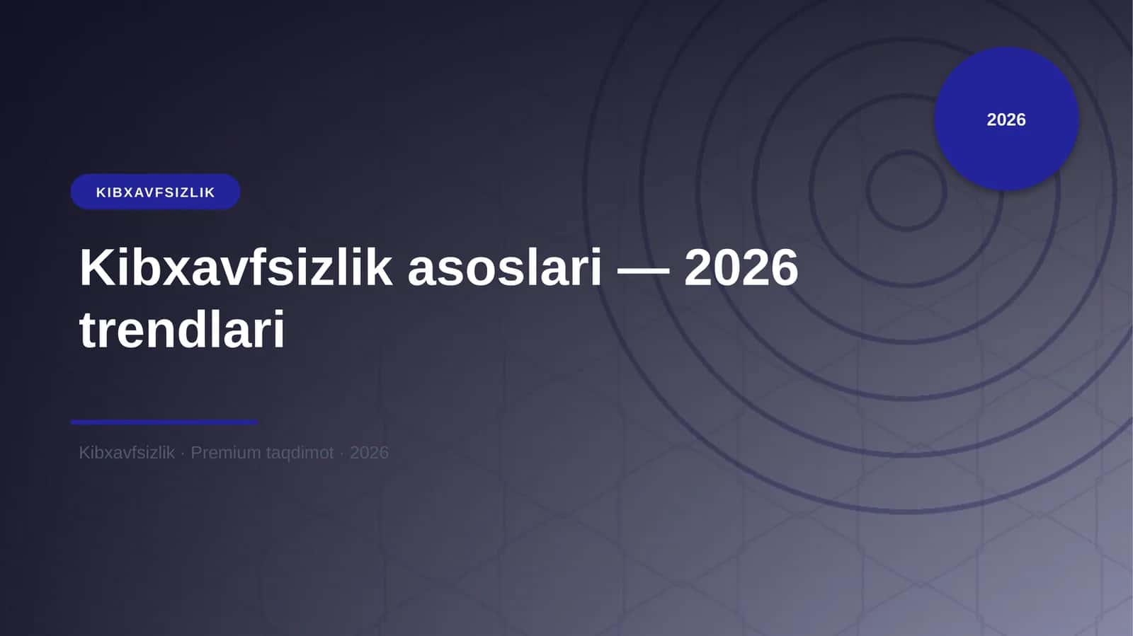 Kibxavfsizlik asoslari — 2026 trendlari