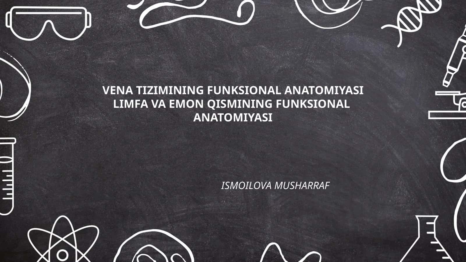 VENA TIZIMINING FUNKSIONAL ANATOMIYASI LIMFA VA EMON QISMINING FUNKSIONAL ANATOMIYASI