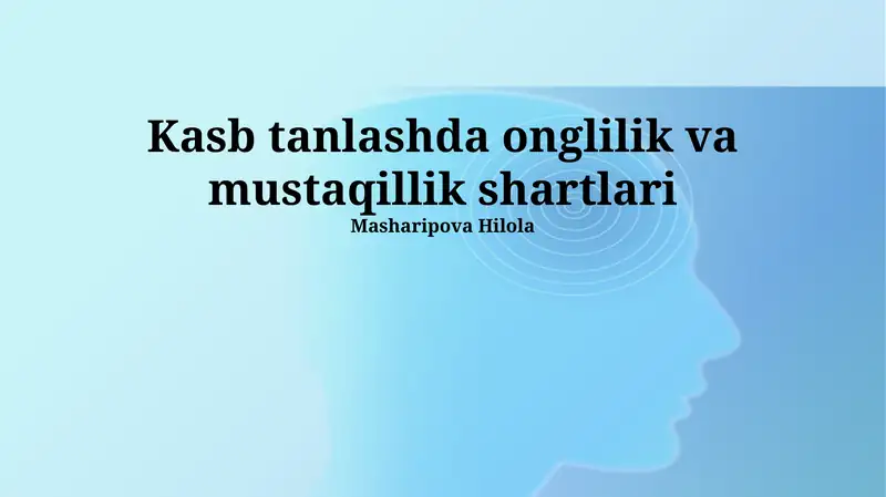 Kasb tanlashda onglilik va mustaqillik shartlari
