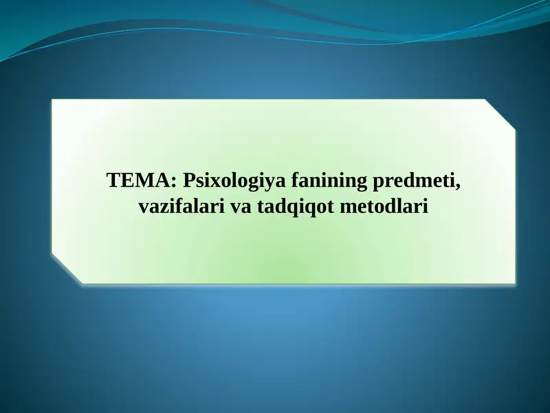 Psixologiya fanining predmeti, vazifalari va tadqiqot metodlari