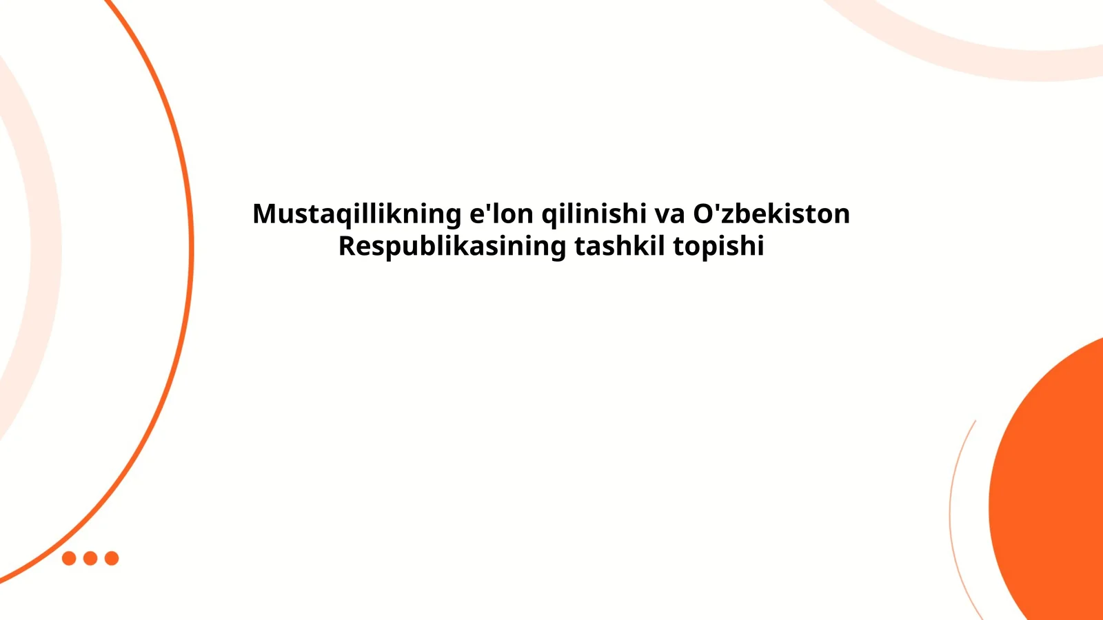 Mustaqillikning e'lon qilinishi va O'zbekiston Respublikasining tashkil topishi