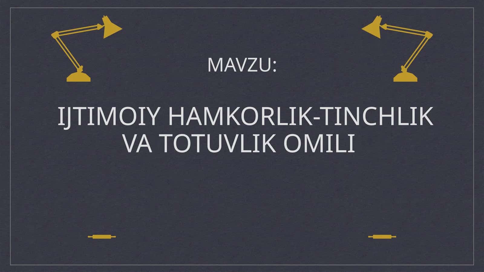 Ijtimoiy Hamkorlik-tinchlik va totuvlik omili