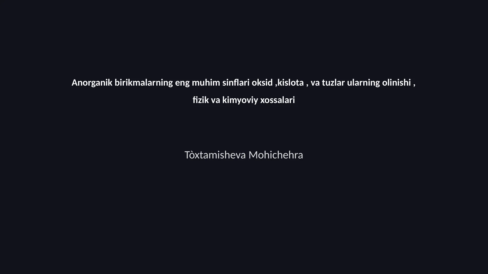 Anorganik birikmalarning eng muhim sinflari oksid,kislota, va tuzlar ularning olinishi, fizik va kimyoviy xossalari