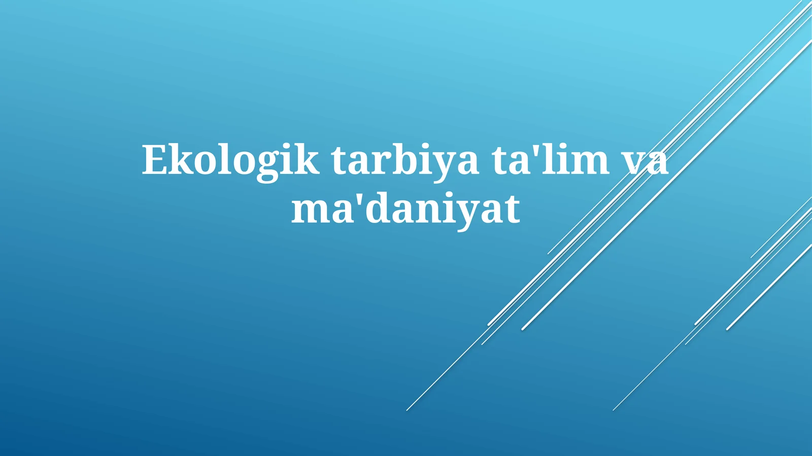 Ekologik tarbiya, ta'lim va madaniyat