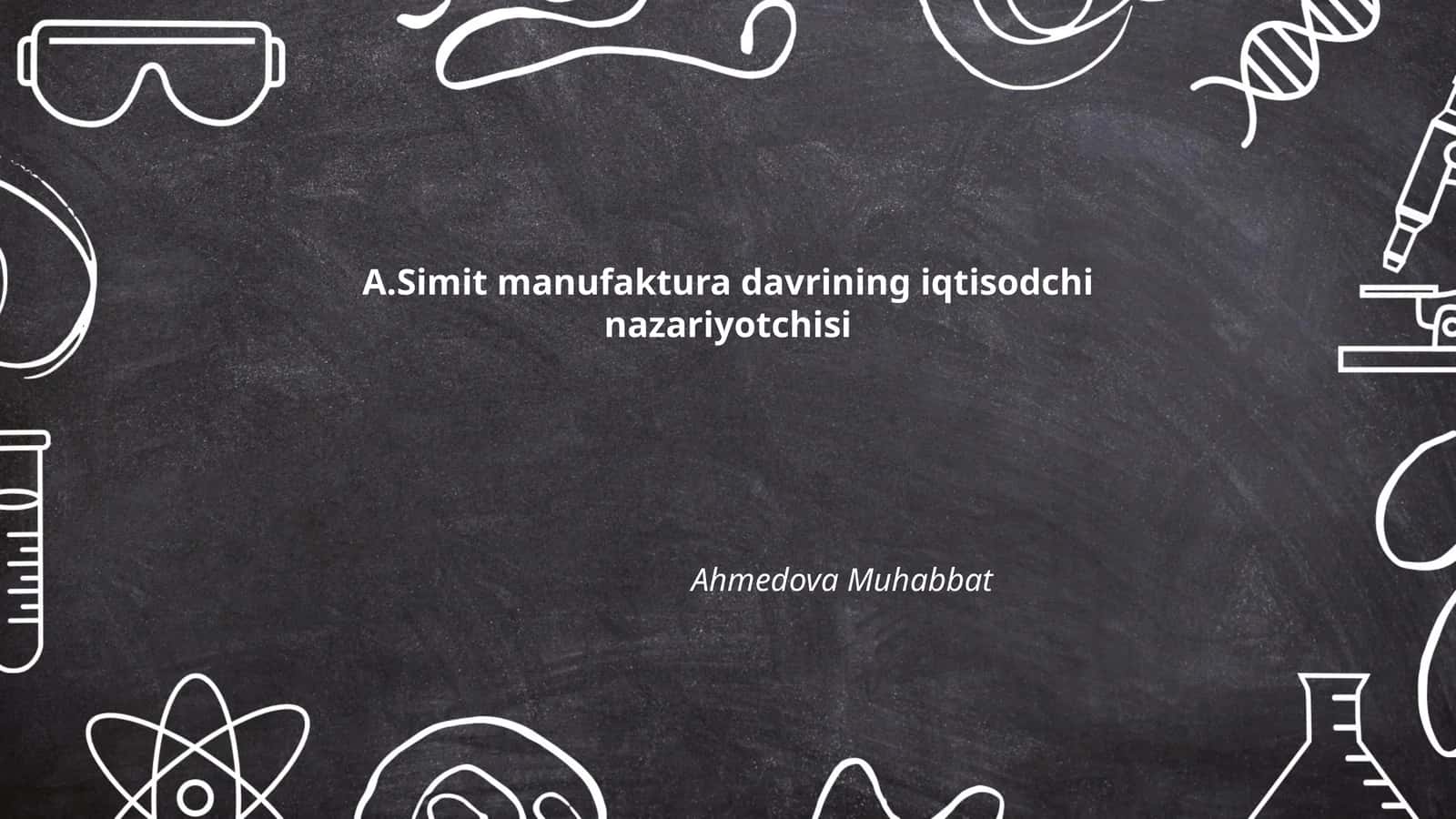 A.Simit manufaktura davrining iqtisodchi nazariyotchisi