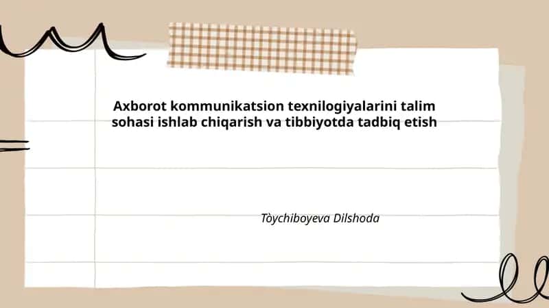 Axborot kommunikatsion texnilogiyalarini talim sohasi ishlab chiqarish va tibbiyotda tadbiq etish
