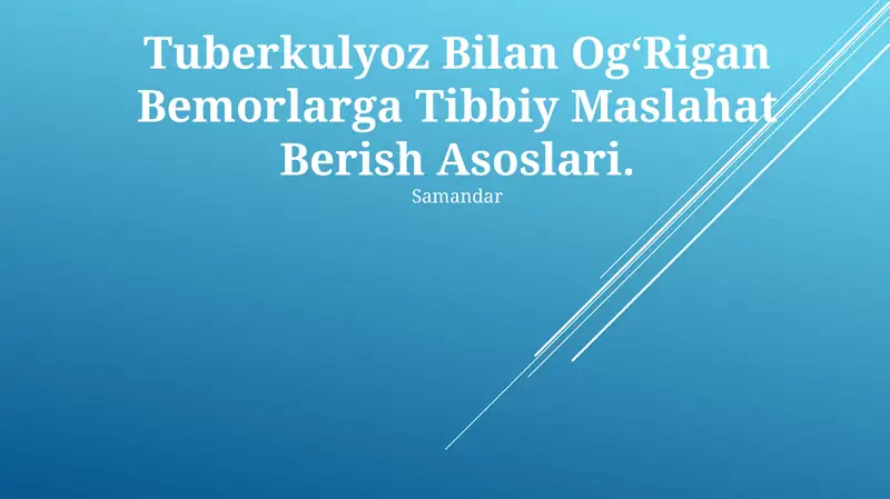 Tuberkulyoz Bilan OgʻRigan Bemorlarga Tibbiy Maslahat Berish Asoslari
