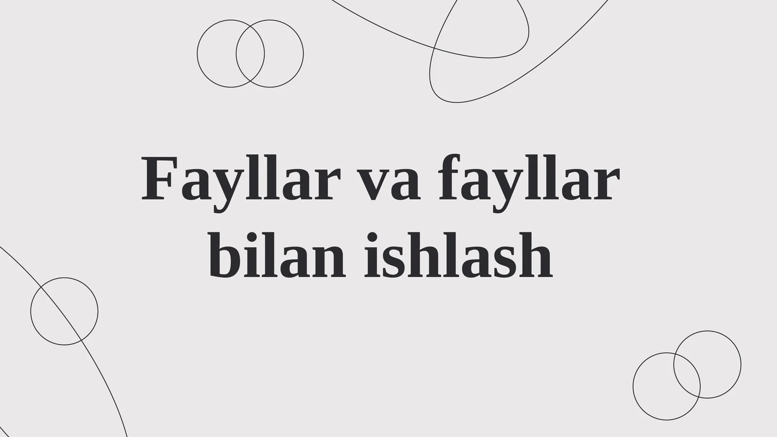Fayllar va fayllar bilan ishlash