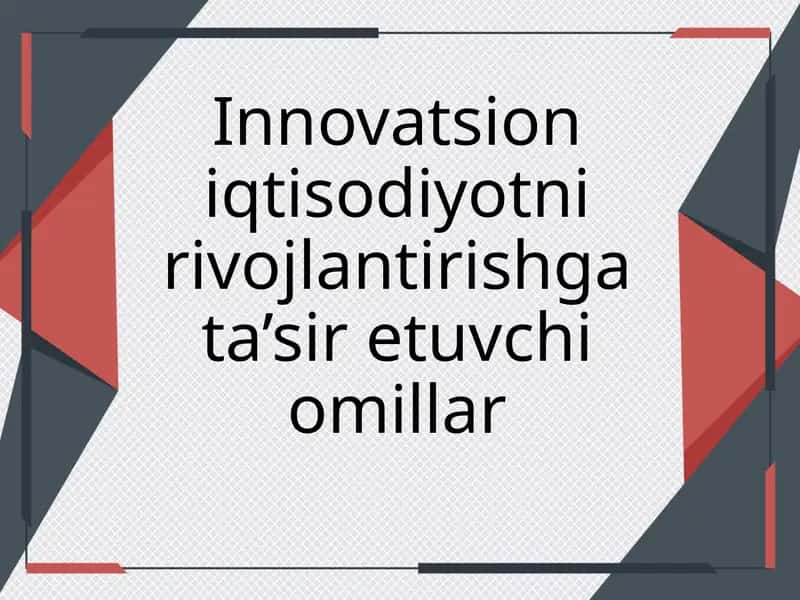 Innovatsion iqtisodiyotni rivojlantirishga ta’sir etuvchi omillar
