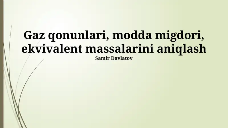 Gaz qonunlari, modda migdori, ekvivalent massalarini aniqlash
