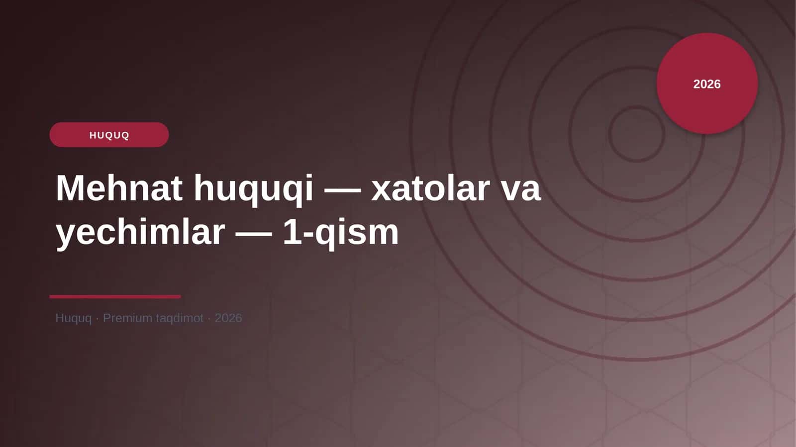 Mehnat huquqi — xatolar va yechimlar — 1-qism