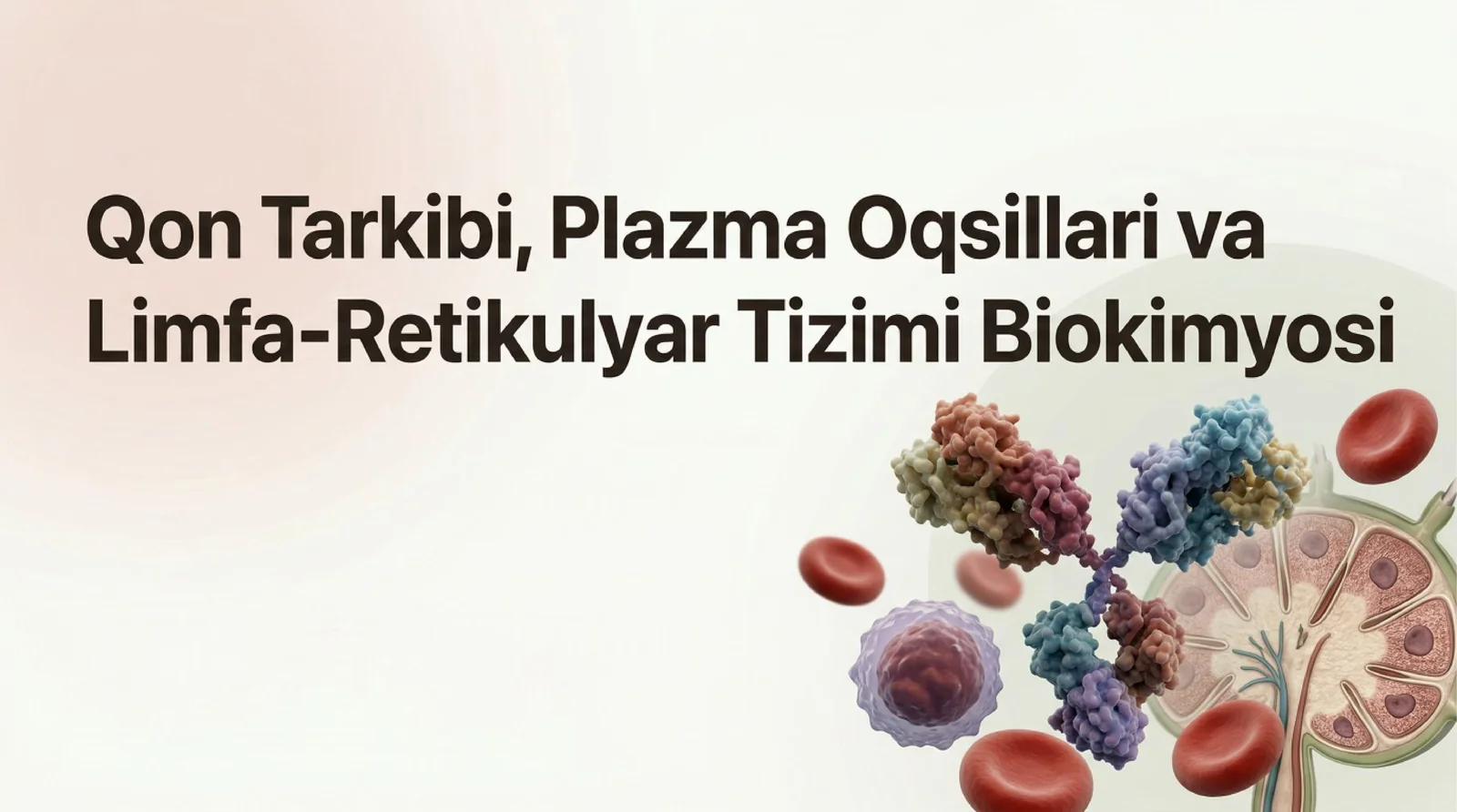 Qon tarkibi , plazma oqsillari va limfa-retikulyar tizimi biokimyosi.