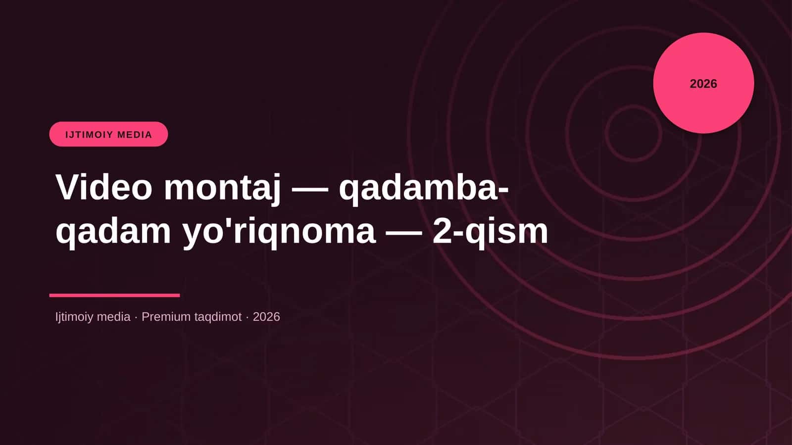 Video montaj — qadamba-qadam yo'riqnoma — 2-qism