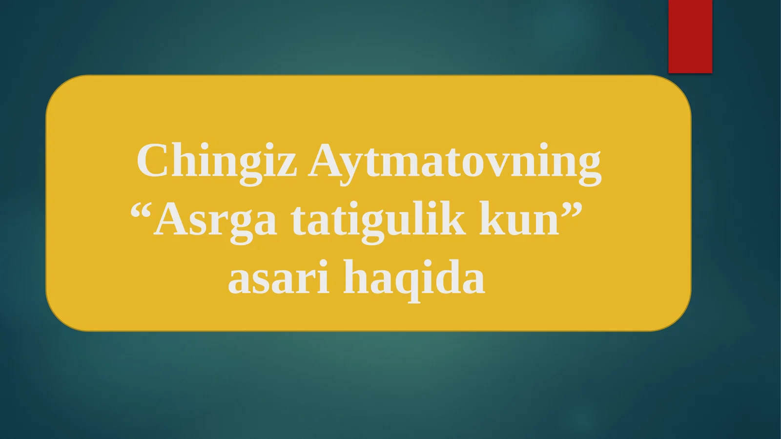 Chingiz Aytmatovning “Asrgatatigulikkun” asari haqida