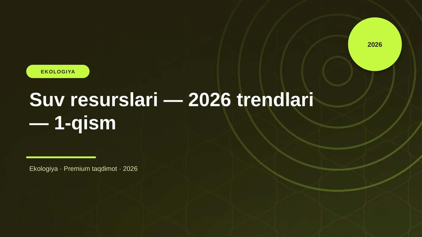 Suv resurslari — 2026 trendlari — 1-qism
