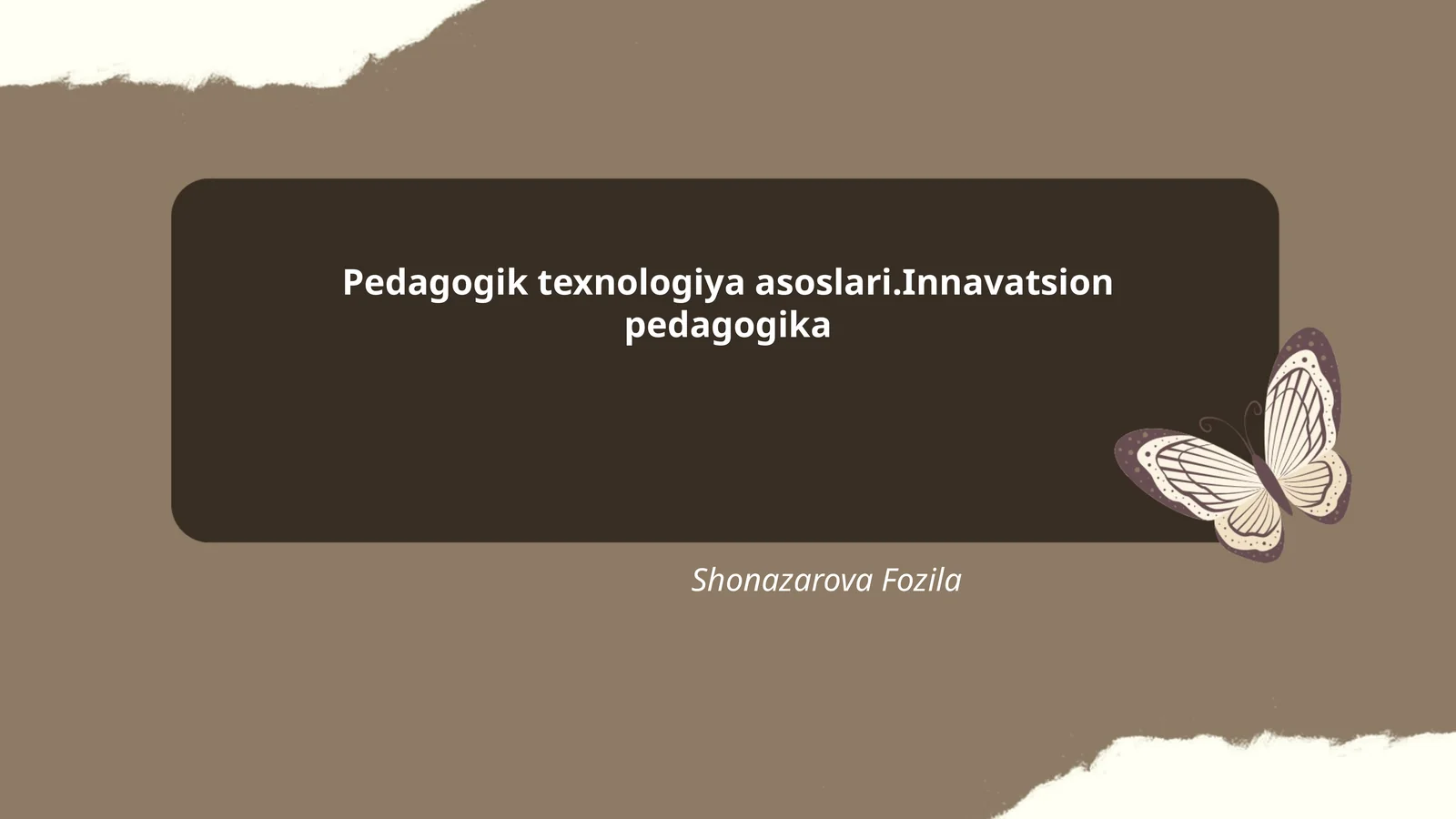 Pedagogik texnologiya asoslari.Innavatsion pedagogika