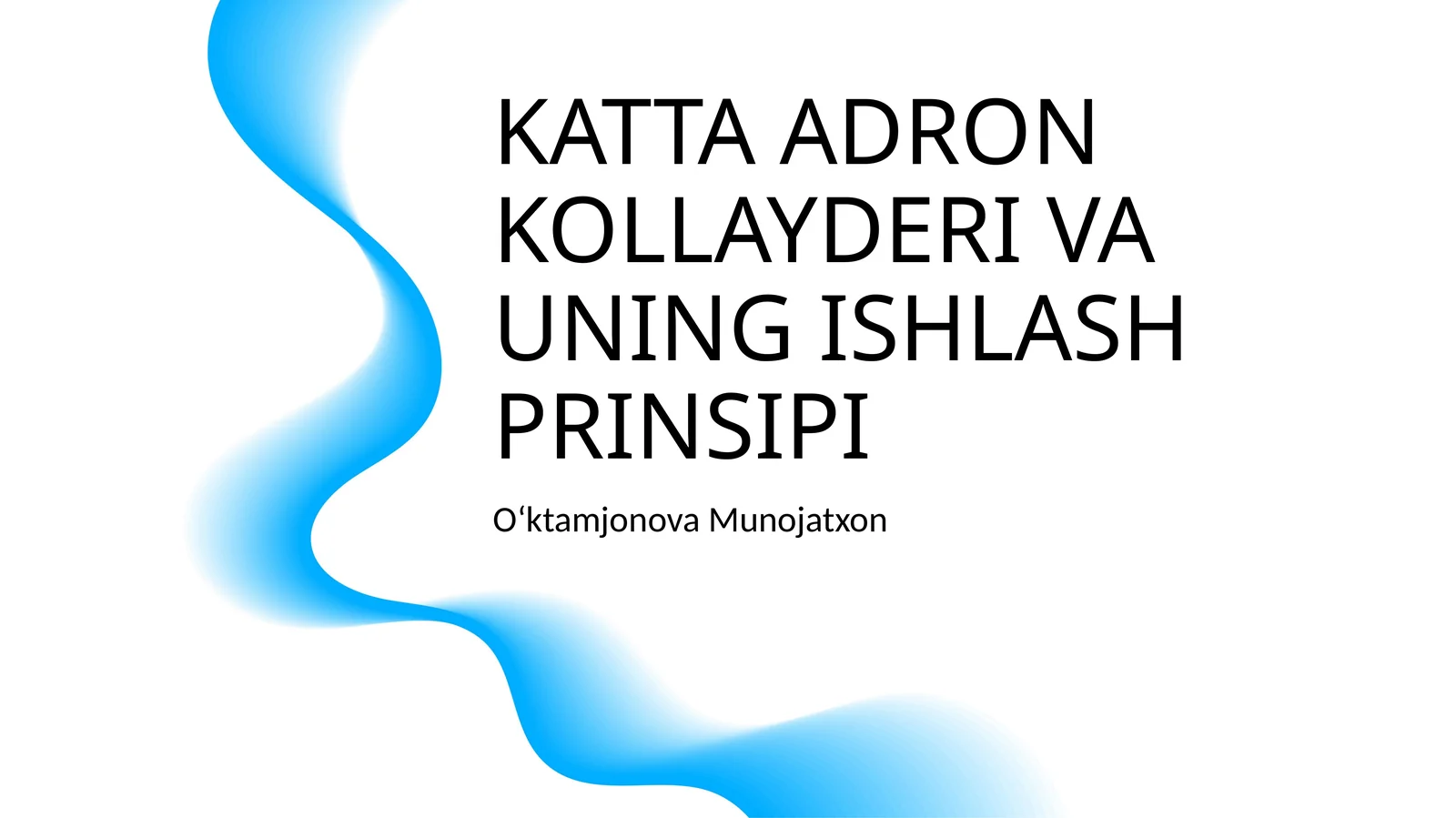 KATTA ADRON KOLLAYDERI VA UNING ISHLASH PRINSIPI