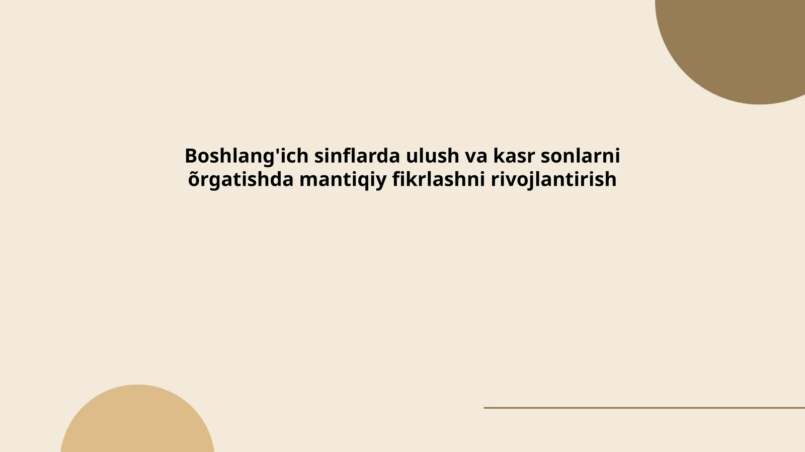 Boshlang'ich sinflarda ulush va kasr sonlarni õrgatishda mantiqiy fikrlashni rivojlantirish