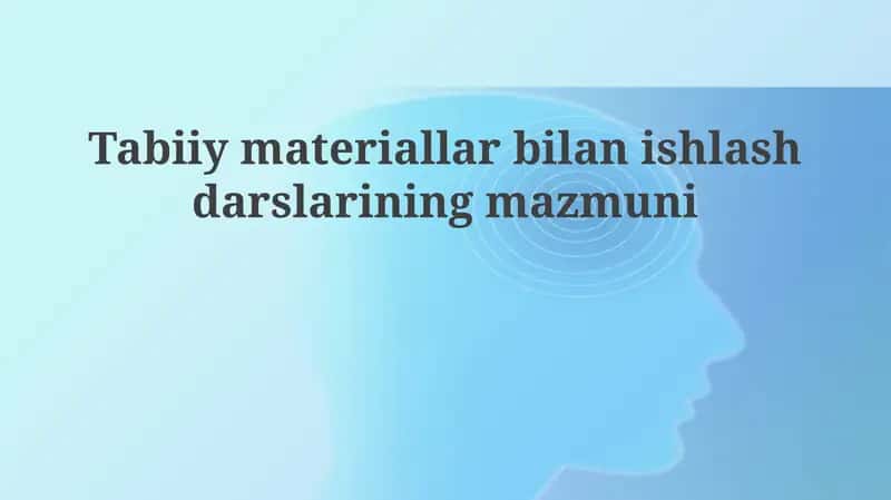 Tabiiymateriallar bilan ishlash darslari