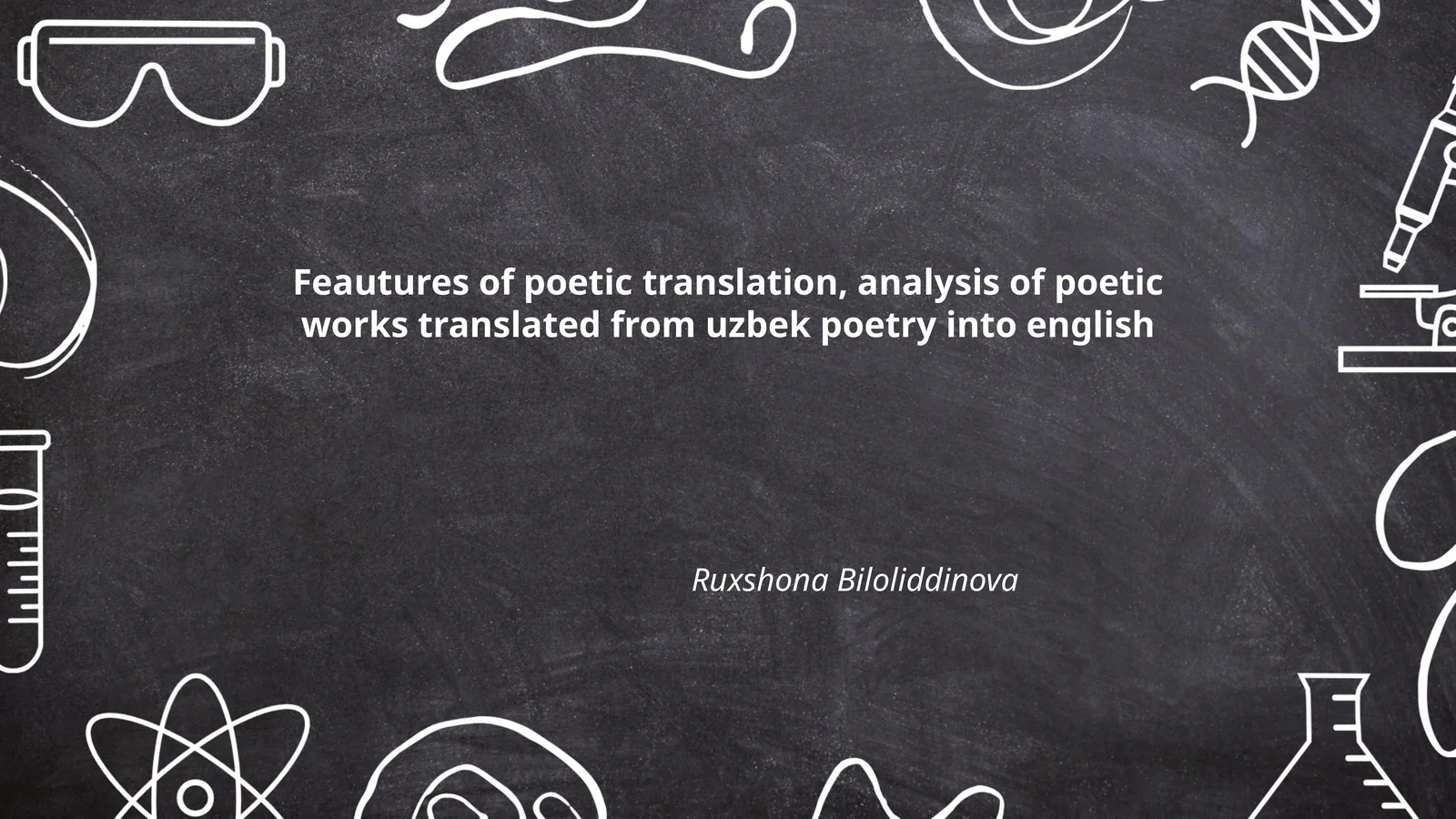 Feautures of poetic translation, analysis of poetic works translated from uzbek poetry into english