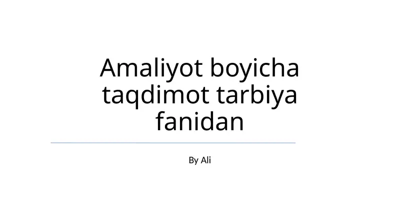 Amaliyot boyicha taqdimot tarbiya fanidan