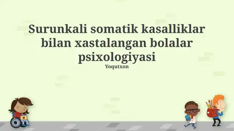 Surunkali somatik kasalliklar bilan xastalangan bolalar psixologiyasi