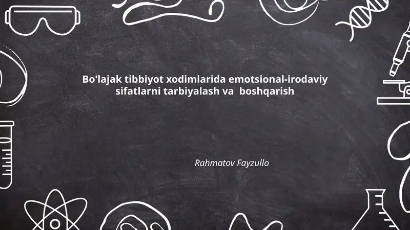 Bo'lajak tibbiyot xodimlarida emotsional-irodaviy sifatlarni tarbiyalash va boshqarish Rahmatov Fayzullo