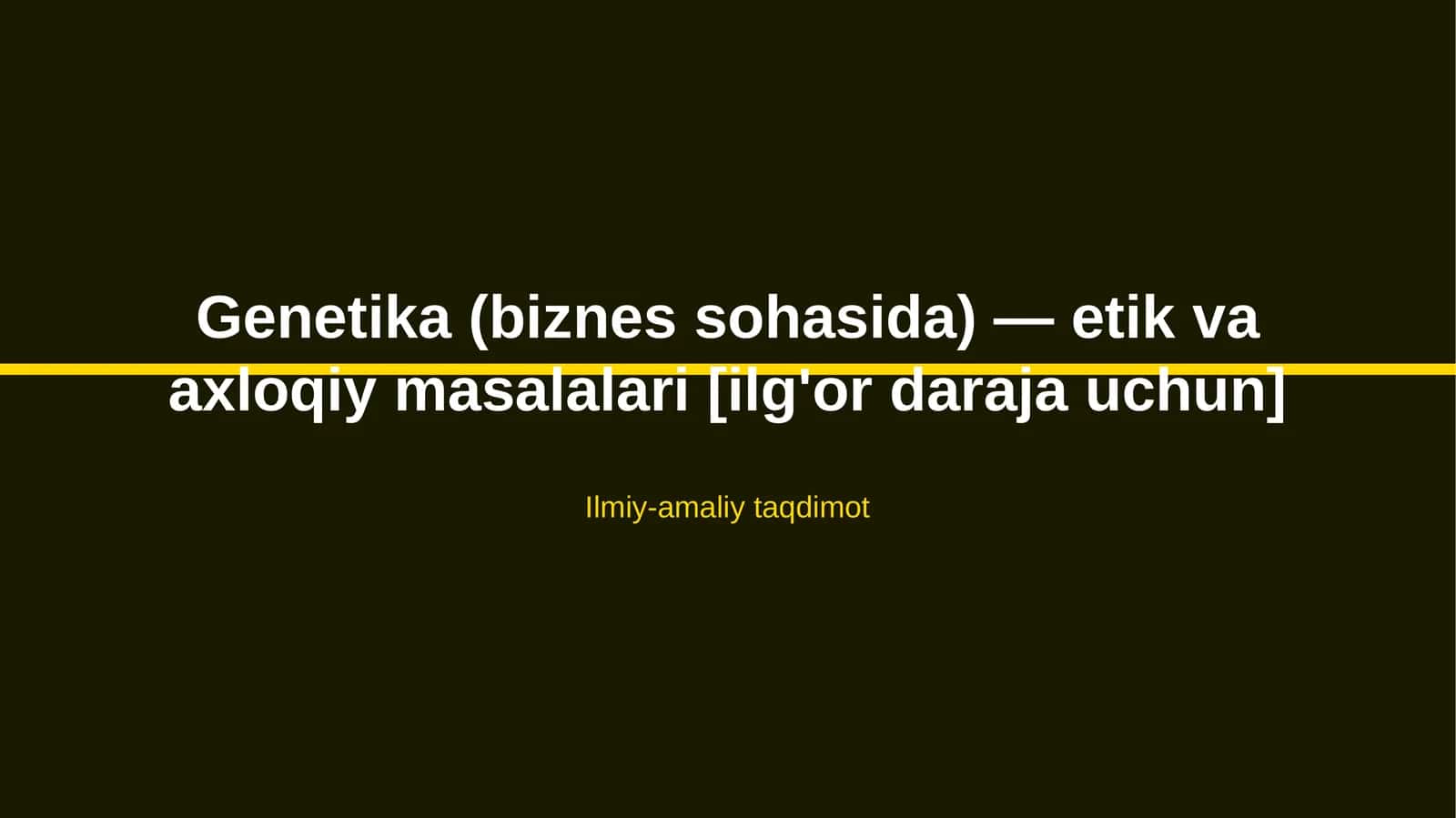 Genetika (biznes sohasida) — etik va axloqiy masalalari [ilg'or daraja uchun]