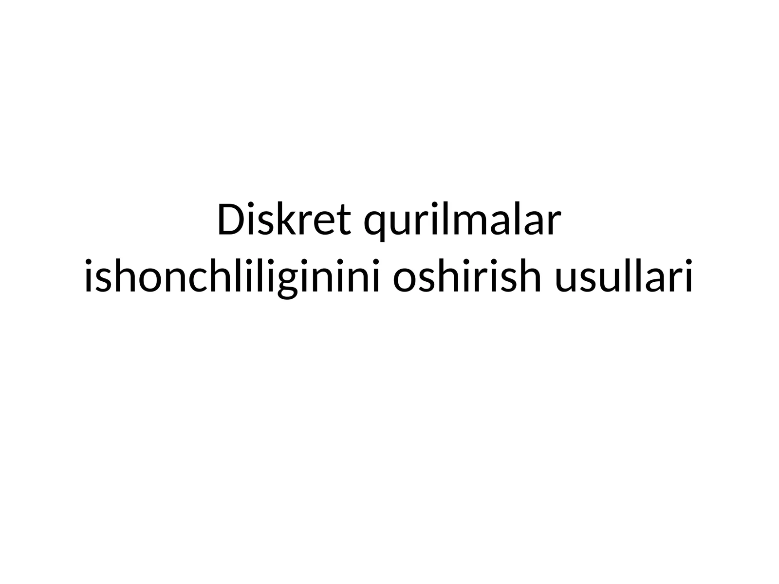 Diskret qurilmalar ishonchli ligini oshirish usullari