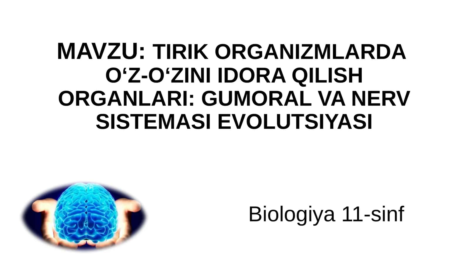TIRIK ORGANIZMLARDAO‘Z-O‘ZINI IDORA QILISH ORGANLARI: GUMORAL VA NERV SISTEMASIEVOLUTSIYASI