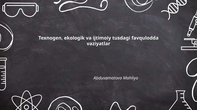 Texnogen, ekologik va ijtimoiy tusdagi favqulodda vaziyatlar