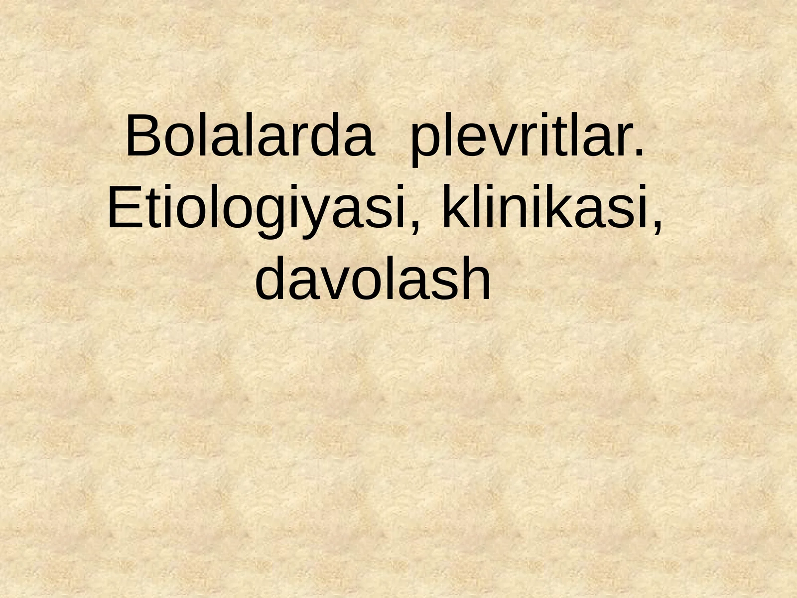 Bolalarda plevritlar. Etiologiyasi, klinikasi ,davolash