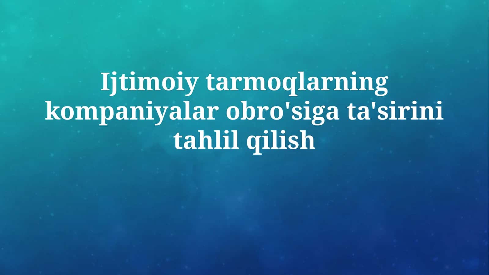 Ijtimoiy tarmoqlarning kompaniyalar obro'siga ta'sirini tahlil qilish