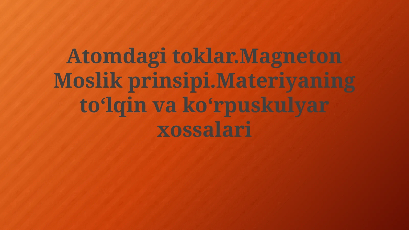 Atomdagi toklar.Magneton Moslik prinsipi.Materiyaning toʻlqin vakoʻrpuskulyarxossalari