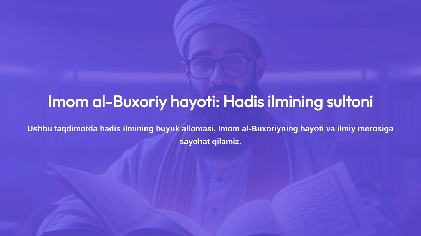Imom al-Buxoriy hayoti: Hadis ilmining sultoni